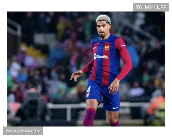 巴萨客战赫罗纳阿劳霍有望首发